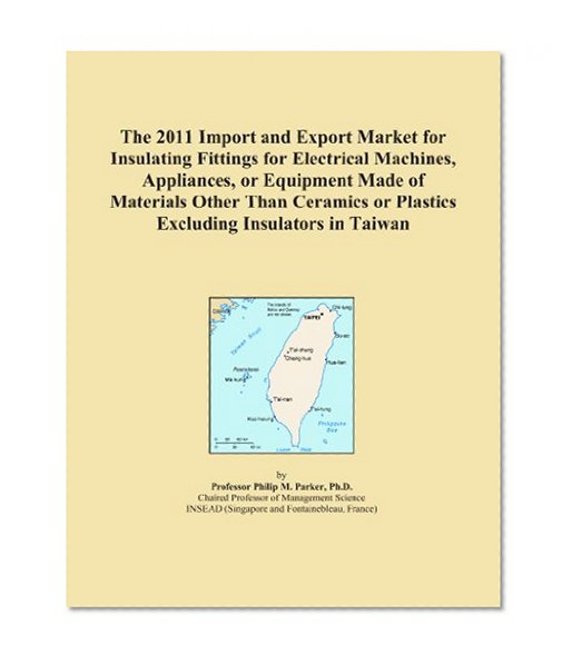 The 2011 Import and Export Market for Insulating Fittings for Electrical Machines, Appliances, or Equipment Made of Materials Other Than Ceramics or Plastics Excluding Insulators in Taiwan