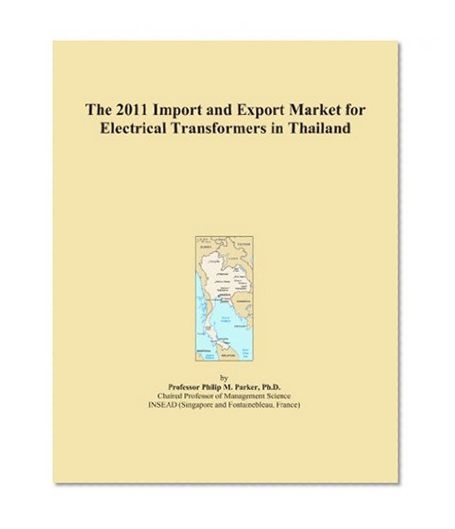 The 2011 Import and Export Market for Electrical Transformers in Thailand