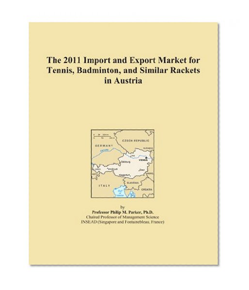 The 2011 Import and Export Market for Tennis, Badminton, and Similar Rackets in Austria