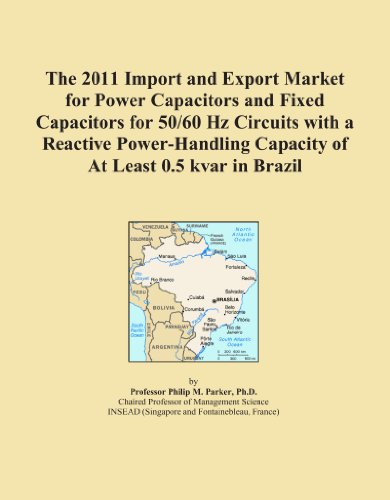 The 2011 Import and Export Market for Power Capacitors and Fixed Capacitors for 50/60 Hz Circuits with a Reactive Power-Handling Capacity of At Least 0.5 kvar in Brazil