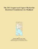 The 2011 Import and Export Market for Electrical Transformers in Thailand