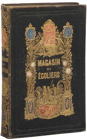 Le Magasin Des Ecoliers; Encyclopedie illustree des recreations utiles et amusantes