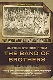 We Who Are Alive and Remain: Untold Stories from the Band of Brothers