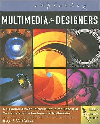 Exploring Multimedia for Designers (text only) by R.Villalobos