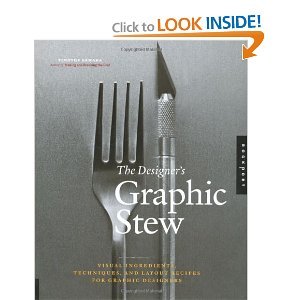 Timothy Samara'sThe Designer's Graphic Stew: Visual Ingredients, Techniques, and Layout Recipes for Graphic Designers [Hardcover](2010)