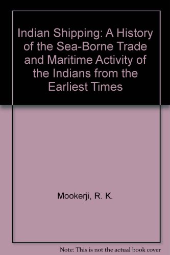 Indian shipping: a history of the sea-borne trade and maritime activity of the Indians from the earliest times