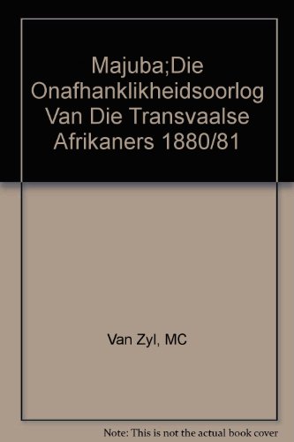 Majuba;Die Onafhanklikheidsoorlog Van Die Transvaalse Afrikaners 1880/81