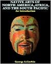 Native Arts Of North America, Africa, And The South Pacific (text only) 1st (First) edition by G. A. Corbin