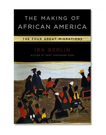 The Making of African America: The Four Great Migrations