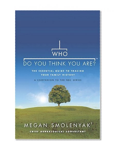 Who Do You Think You Are?: The Essential Guide to Tracing Your Family History
