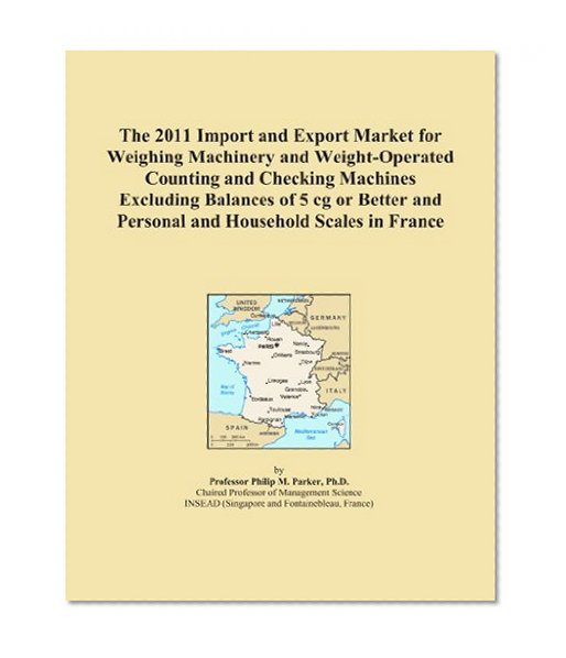The 2011 Import and Export Market for Weighing Machinery and Weight-Operated Counting and Checking Machines Excluding Balances of 5 cg or Better and Personal and Household Scales in France