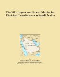 The 2011 Import and Export Market for Electrical Transformers in Saudi Arabia