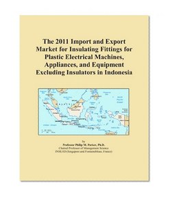The 2011 Import and Export Market for Insulating Fittings for Plastic Electrical Machines, Appliances, and Equipment Excluding Insulators in Indonesia