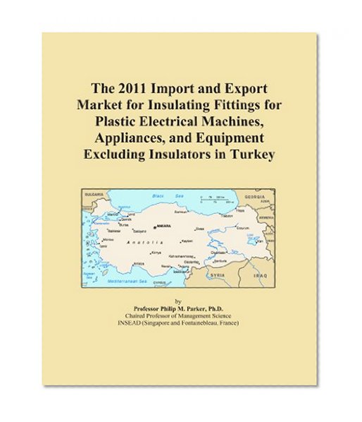 The 2011 Import and Export Market for Insulating Fittings for Plastic Electrical Machines, Appliances, and Equipment Excluding Insulators in Turkey