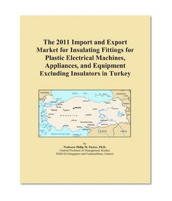 The 2011 Import and Export Market for Insulating Fittings for Plastic Electrical Machines, Appliances, and Equipment Excluding Insulators in Turkey