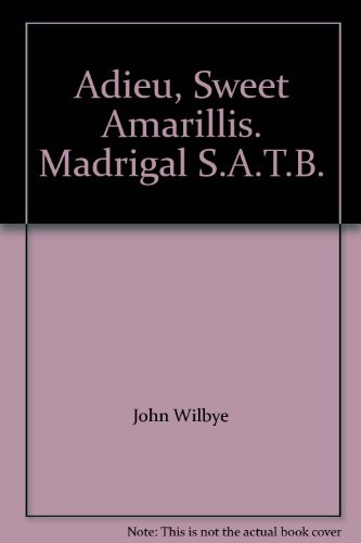 Adieu, Sweet Amarillis. Madrigal S.A.T.B.