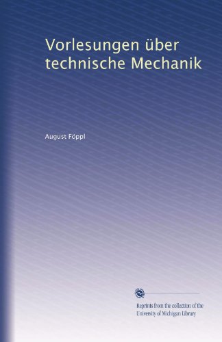Vorlesungen Ã¼ber technische Mechanik (Volume 4) (German Edition)