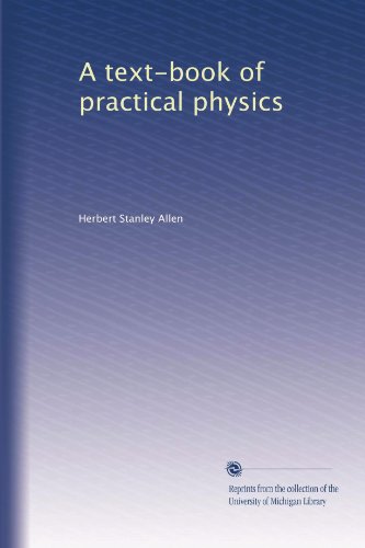A text-book of practical physics