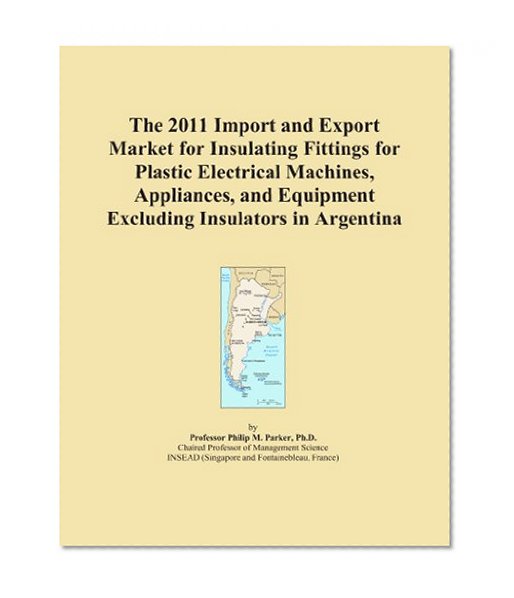 The 2011 Import and Export Market for Insulating Fittings for Plastic Electrical Machines, Appliances, and Equipment Excluding Insulators in Argentina