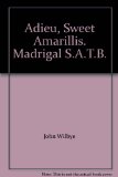 Adieu, Sweet Amarillis. Madrigal S.A.T.B.