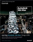Autodesk'sLearning Autodesk 3ds Max Design 2010: Essentials:The OfficialAutodesk3dsMaxTrainingGuide[Paperback]2009)