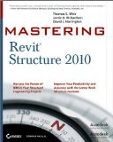 Mastering Revit Structure 2010 (text only) by T.S.Weir.J.D.Richardson.D.J. Harrington