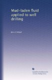 Mud-laden fluid applied to well drilling