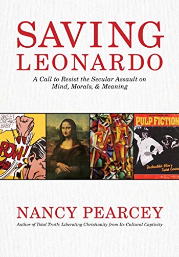 Book Cover Saving Leonardo: A Call to Resist the Secular Assault on Mind, Morals, and Meaning