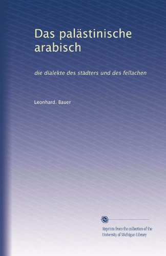 Das palästinische arabisch: die dialekte des städters und des fellachen (German Edition)