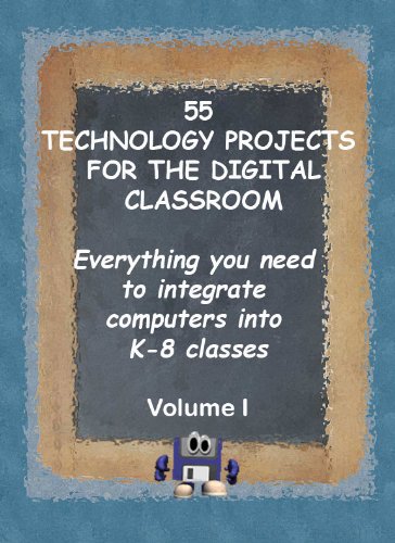 55 Technology Projects for the Digital Classroom--Vol I