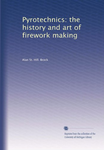 Pyrotechnics: the history and art of firework making