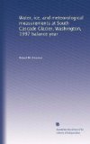 Water, ice, and meteorological measurements at South Cascade Glacier, Washington, 1997 balance year