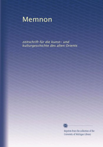 Memnon: zeitschrift fÃ¼r die kunst- und kulturgeschichte des alten Orients (German Edition)