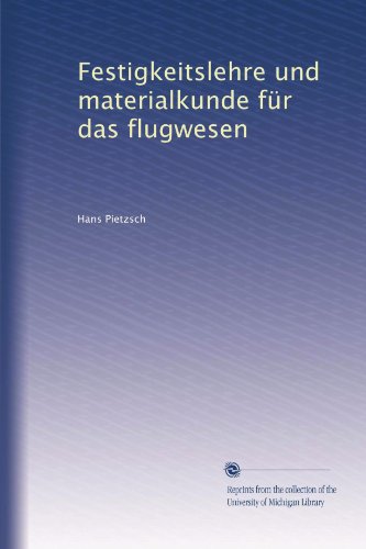 Festigkeitslehre und materialkunde für das flugwesen (German Edition)