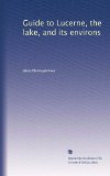 Guide to Lucerne, the lake, and its environs