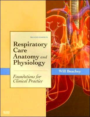 W. B. PhD RRT's Respiratory Care Anatomy and Physiology 2nd(Second) edition(Respiratory Care Anatomy and Physiology: Foundations for Clinical Practice [Paperback])(2007)