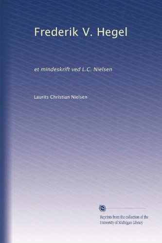 Frederik V. Hegel: et mindeskrift ved L.C. Nielsen (Danish Edition)