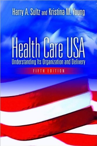 H.A. Sultz's K. M. Young's Health Care USA 5th (Fifth) edition(Health Care USA: Understanding Its Organization And Delivery [Paperback])(2005)