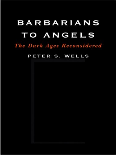 Barbarians to Angels: The Dark Ages Reconsidered
