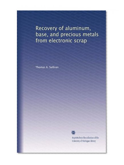 Recovery of aluminum, base, and precious metals from electronic scrap