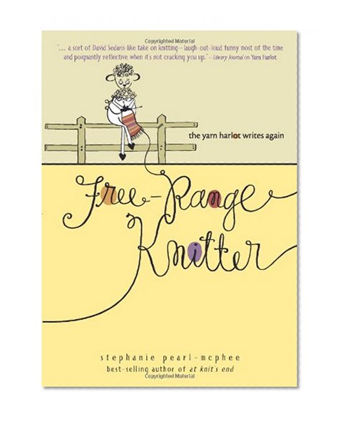 Free-Range Knitter: The Yarn Harlot Writes Again