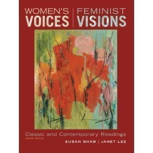 Women`s Voices, Feminist Visions- Classic & Contemporary Readings 4th EDITION