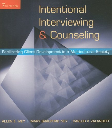 Intentional Interviewing & Counseling- Facilitating Client Development in a Multicultural Society 7th EDITION