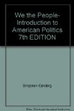 We the People- Introduction to American Politics 7th EDITION