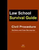 Civil Procedure: Outlines and Case Summaries (Law School Survival Guides)