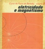 Curso de Fisica de Berkeley - Eletricidade e Magnetismo - Volume 2 - Original Title Electricity and Magnetism - Berkeley Physics Course - Volume 2