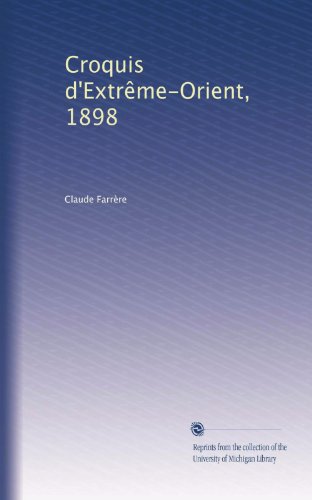 Croquis d'ExtrÃªme-Orient, 1898 (French Edition)
