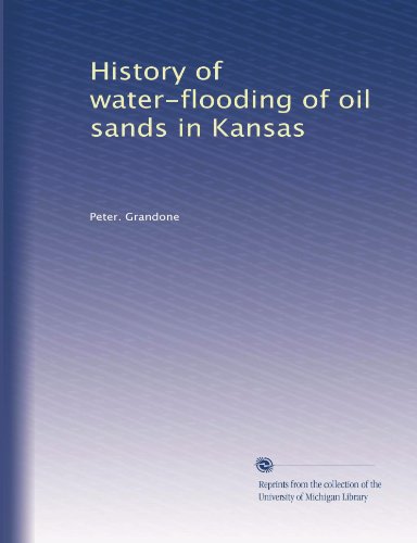 History of water-flooding of oil sands in Kansas