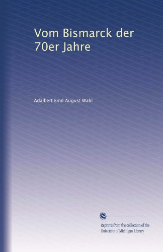 Vom Bismarck der 70er Jahre (German Edition)