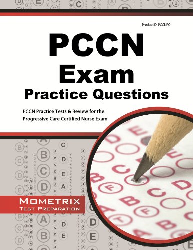 PCCN Exam Practice Questions: Practice Tests & Review for the Progressive Care Certified Nurse Exam